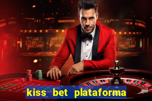 kiss bet plataforma de jogos